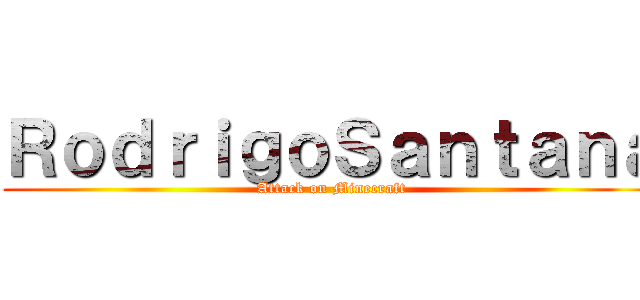 ＲｏｄｒｉｇｏＳａｎｔａｎａ (Attack on Minecraft)