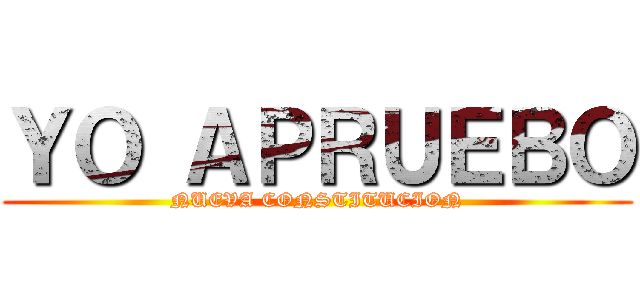 ＹＯ ＡＰＲＵＥＢＯ (NUEVA CONSTITUCION)