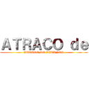 ＡＴＲＡＣＯ ｄｅ (ATRACO DE TITANES)