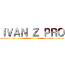 ＩＶＡＮ Ｚ ＰＲＯ ()