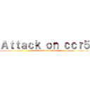 Ａｔｔａｃｋ ｏｎ ｃｃｒ５ (cheminformatics regiment)