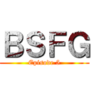 ＢＳＦＧ (Episode 5)