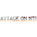 ＡＴＴＡＣＫ ＯＮ ＮＴＲ (mbak kal'tsit the revenge)