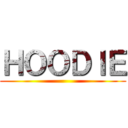 ＨＯＯＤＩＥ ()