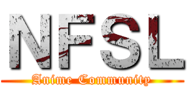 ＮＦＳＬ (Anime Community)