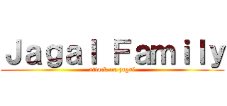 Ｊａｇａｌ Ｆａｍｉｌｙ (attack on jagal)