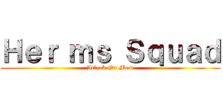 Ｈｅｒ ｍｓ Ｓｑｕａｄ (Attack On Mom)