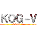ＫＯＧ－Ｖ (I want it!)