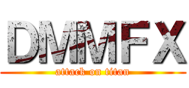 ＤＭＭＦＸ (attack on titan)