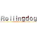 Ｒｏｌｌｉｎｇｄｏｇ (Rollingdog)