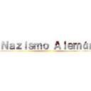 Ｎａｚｉｓｍｏ Ａｌｅｍáｎ ()