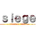 ｓｉｅｇｅ (attack on titan)