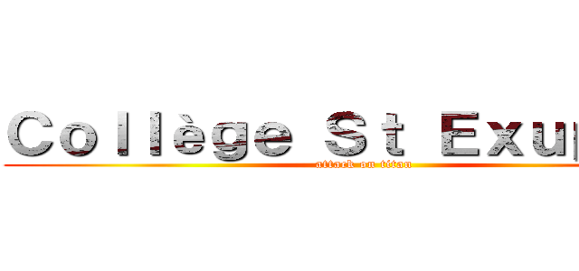 Ｃｏｌｌèｇｅ Ｓｔ Ｅｘｕｐéｒｙ (attack on titan)