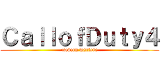 ＣａｌｌｏｆＤｕｔｙ４ (modern warfare)