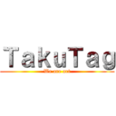 ＴａｋｕＴａｇ (We are art)
