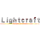 Ｌｉｇｈｔｃｒａｆｔ (This   is   HiPikexi)