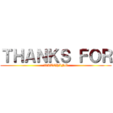 ＴＨＡＮＫＳ ＦＯＲ (WATCHING)