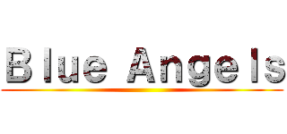 Ｂｌｕｅ Ａｎｇｅｌｓ ()