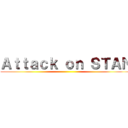 Ａｔｔａｃｋ ｏｎ ＳＴＡＮ ()
