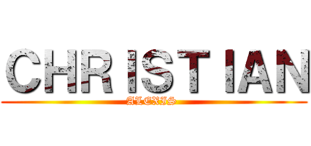 ＣＨＲＩＳＴＩＡＮ (ALEXIS )