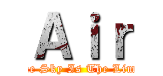 Ａｉｒ (The Sky Is The Limit)