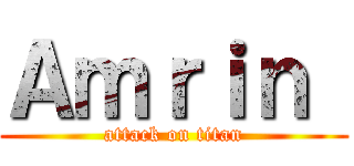 Ａｍｒｉｎ  (attack on titan)