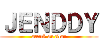 ＪＥＮＤＤＹ (attack on titan)