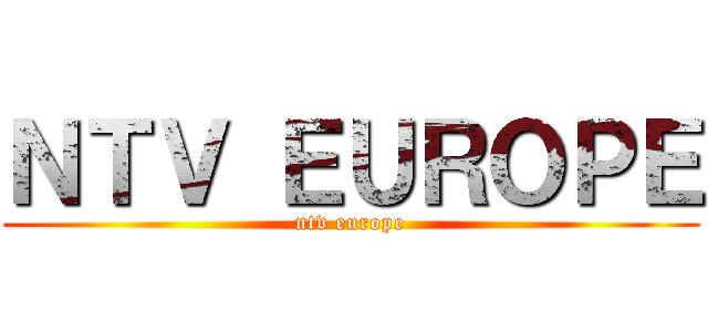 ＮＴＶ ＥＵＲＯＰＥ (ntv europe)