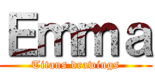 Ｅｍｍａ (Titans drawings)