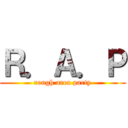 Ｒ．Ａ．Ｐ (rough area party)