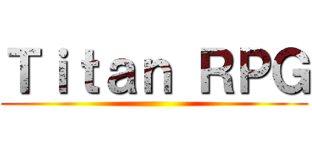 Ｔｉｔａｎ ＲＰＧ ()