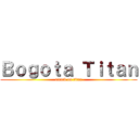 Ｂｏｇｏｔａ Ｔｉｔａｎ (attack on titan)