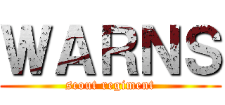 ＷＡＲＮＳ (scout regiment)