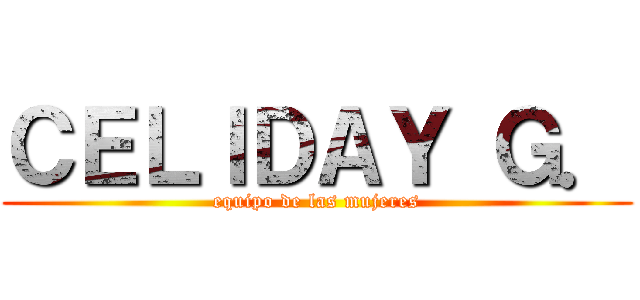 ＣＥＬＩＤＡＹ Ｇ． (equipo de las mujeres)