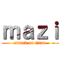 ｍａｚｉ (attack on titan)