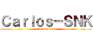 Ｃａｒｌｏｓ－ＳＮＫ (attack on titan)