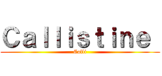 Ｃａｌｌｉｓｔｉｎｅ  (Calli)