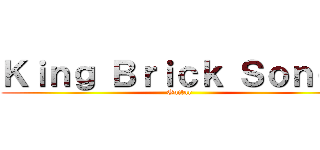 Ｋｉｎｇ Ｂｒｉｃｋ Ｓｏｎｇｓ (Guitar)