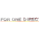 ＦＯＲ ＯＮＥ ＤＩＲＥＣＴＩＯＮ (３－１)