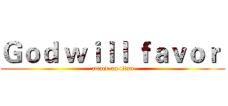 Ｇｏｄ ｗｉｌｌ ｆａｖｏｒ  (attack on titan)