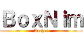 ＢｏｘＮｉｍ (Archer)