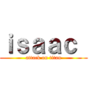 ｉｓａａｃ  (attack on titan)