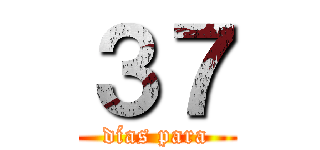 ３７ (días para)