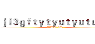 ｊｉ３ｇｆｔｙｔｙｕｔｙｕｔｕｙｔ (attack on titan)