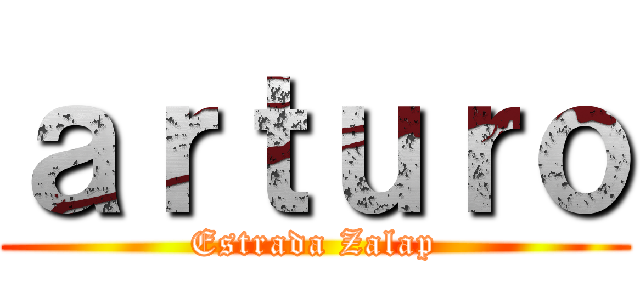 ａｒｔｕｒｏ (Estrada Zalap)