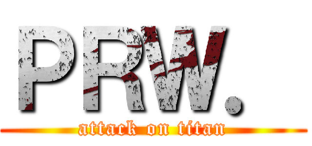 ＰＲＷ． (attack on titan)