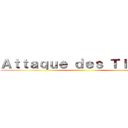 Ａｔｔａｑｕｅ ｄｅｓ Ｔｉｔａｎｓ ()