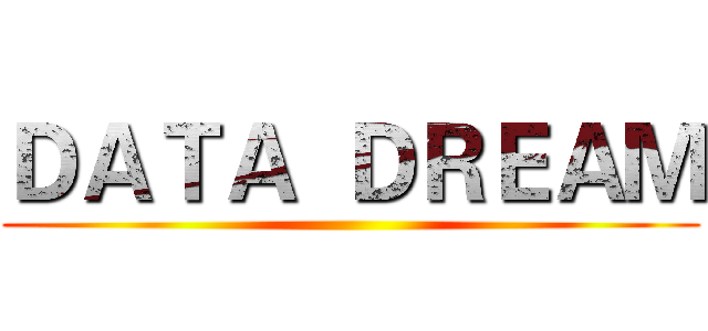 ＤＡＴＡ  ＤＲＥＡＭ ()