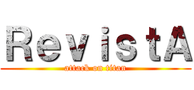 ＲｅｖｉｓｔＡ (attack on titan)