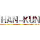 ＨＡＮ－ＫＵＮ ()